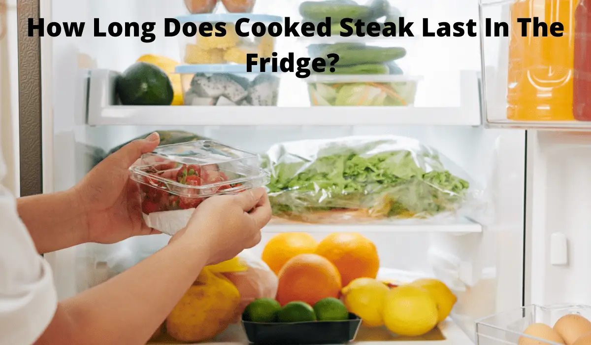 How Long Does Cooked Steak Last In The Fridge