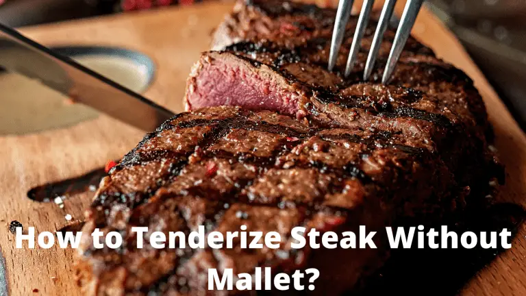 How to Tenderize Steak Without Mallet?
