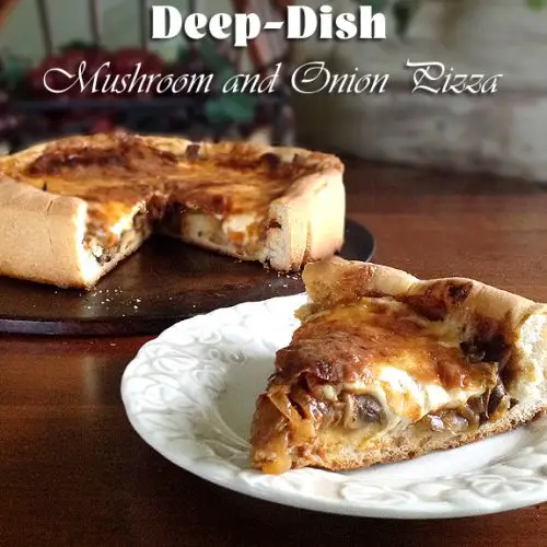 Deep Dish Mushroom and Onion Pizza